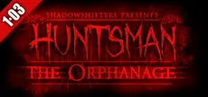 Huntsman: The Orphanage (Halloween Edition)