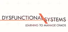 Dysfunctional Systems: Learning to Manage Chaos