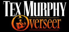 Tex Murphy: Overseer