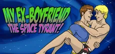 My Ex-Boyfriend the Space Tyrant
