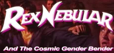 Rex Nebular and the Cosmic Gender Bender