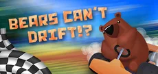 Bears Can't Drift!?