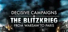 Decisive Campaigns: The Blitzkrieg from Warsaw to Paris