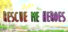 Rescue Me Heroes