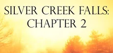 Silver Creek Falls: Chapter 2
