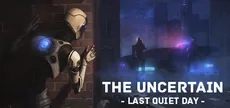 The Uncertain: Last Quiet Day