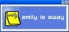 Emily is Away