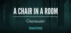 A Chair in a Room : Greenwater