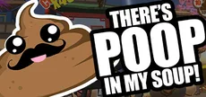 There's Poop In My Soup