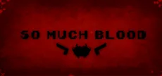 So Much Blood