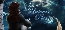 Save the Universe, Please!
