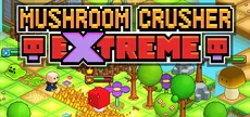 Mushroom Crusher Extreme