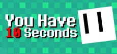 You Have 10 Seconds