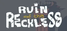 Ruin of the Reckless