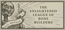 The Enlightened League of Bone Builders and the Osseous Enigma