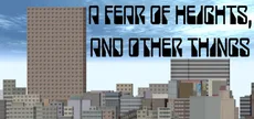 A Fear Of Heights, And Other Things