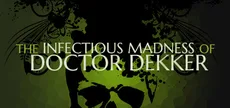 The Infectious Madness of Doctor Dekker