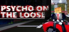 Psycho on the loose