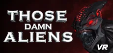THOSE DAMN ALIENS! VR