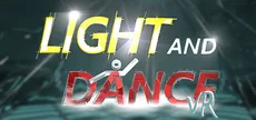 Light and Dance VR - Music, Action, Relaxation