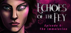 Echoes of the Fey Episode 0: The Immolation