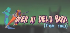 Over My Dead Body (For You)