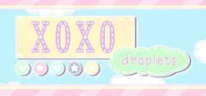 XOXO Droplets