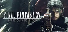 FINAL FANTASY XV WINDOWS EDITION