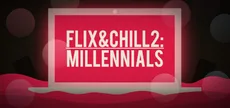 Flix and Chill 2: Millennials
