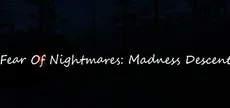 Fear Of Nightmares: Madness Descent