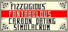 Dr. Fizzgigious' Fantabulous Carbon Dating Simulacrum