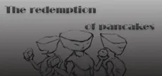 The redemption of pancakes