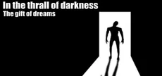 In the thrall of darkness: The gift of dreams