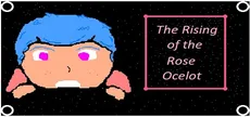 The Rising of the Rose Ocelot