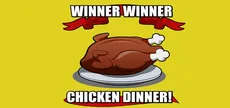 Winner Winner Chicken Dinner!