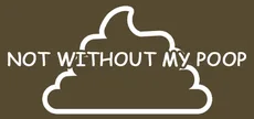 Not Without My Poop