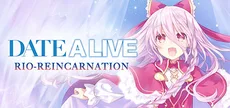 DATE A LIVE: Rio Reincarnation