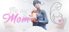 Be My Mom - maternity simulator, take care of your child