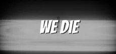 We Die