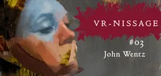 VR-NISSAGE 3 - John Wentz Art Exhibition