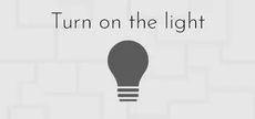Turn on the light