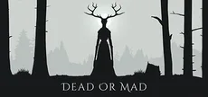 Dead or Mad