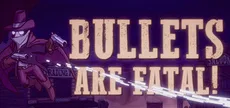 Bullets Are Fatal!