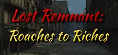 Lost Remnant: Roaches to Riches