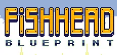 Fishhead: Blueprint