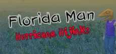 Florida Man: Hurricane Hijinks