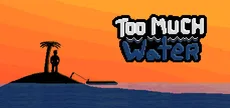 Too Much Water