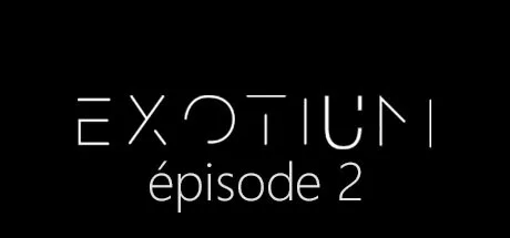 EXOTIUM - Episode 2