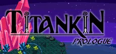 TITANKIN: Prologue