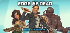Edge Of Dead: Under A Uranium Sky
